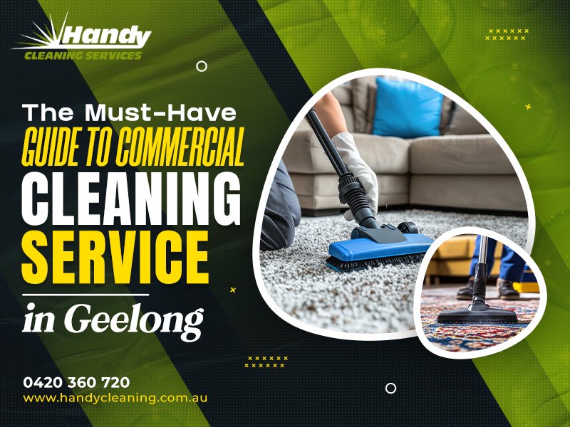 The Must-Have Guide To Commercial Cleaning Services In Geelong