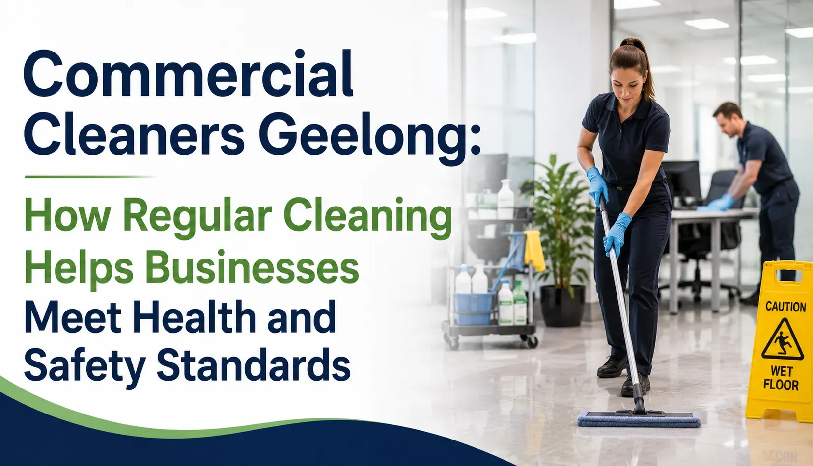 Commercial Cleaners Geelong: How Regular Cleaning Helps Businesses Meet Health and Safety Standards