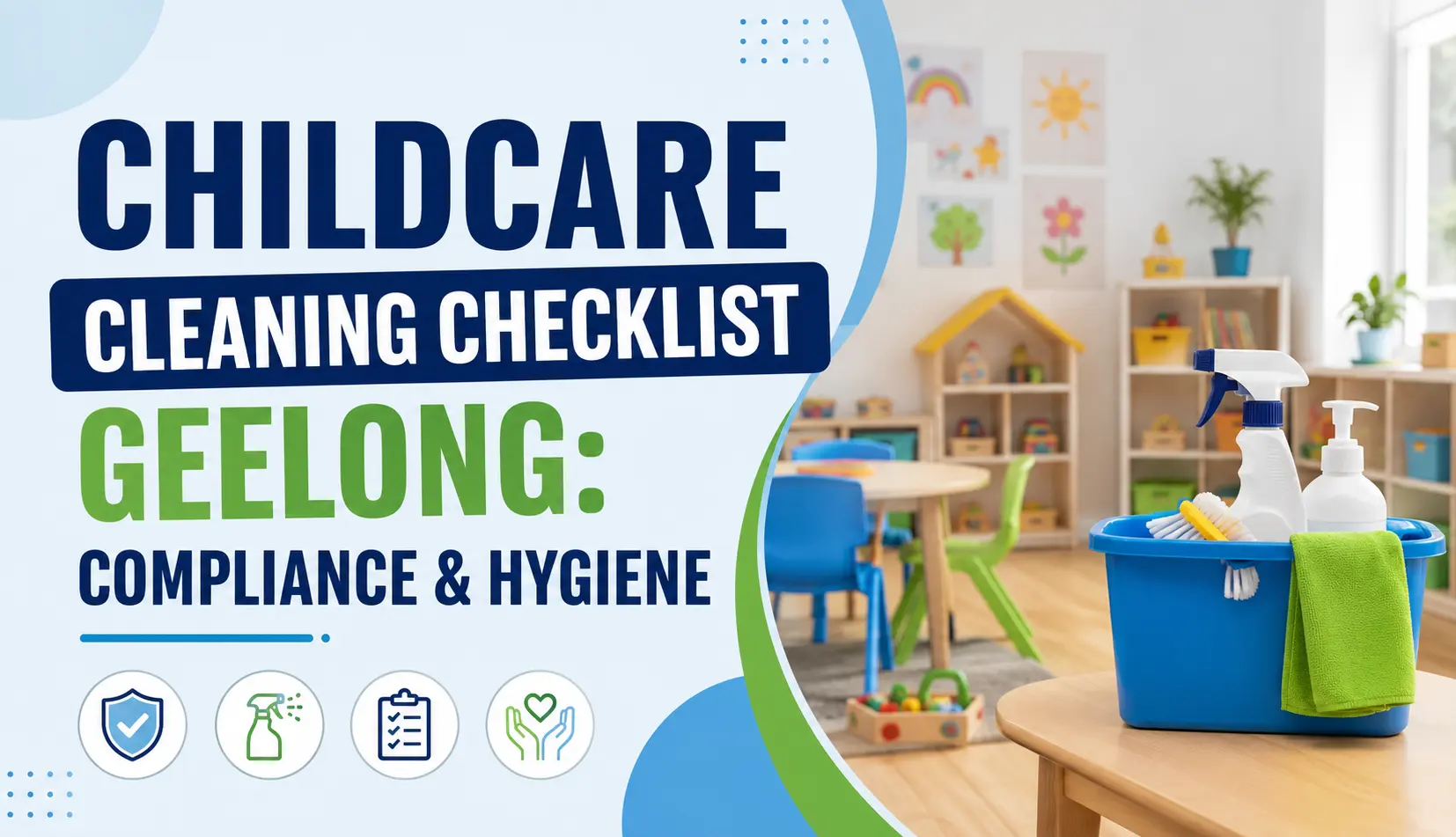 Childcare Cleaning Checklist Geelong: Compliance & Hygiene