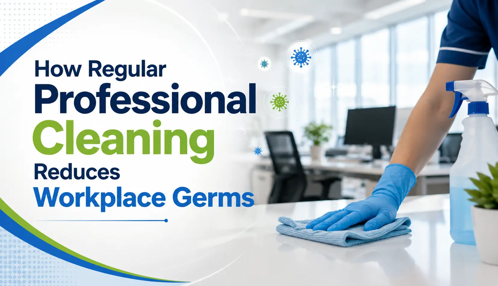 How Regular Professional Cleaning Reduces Workplace Germs