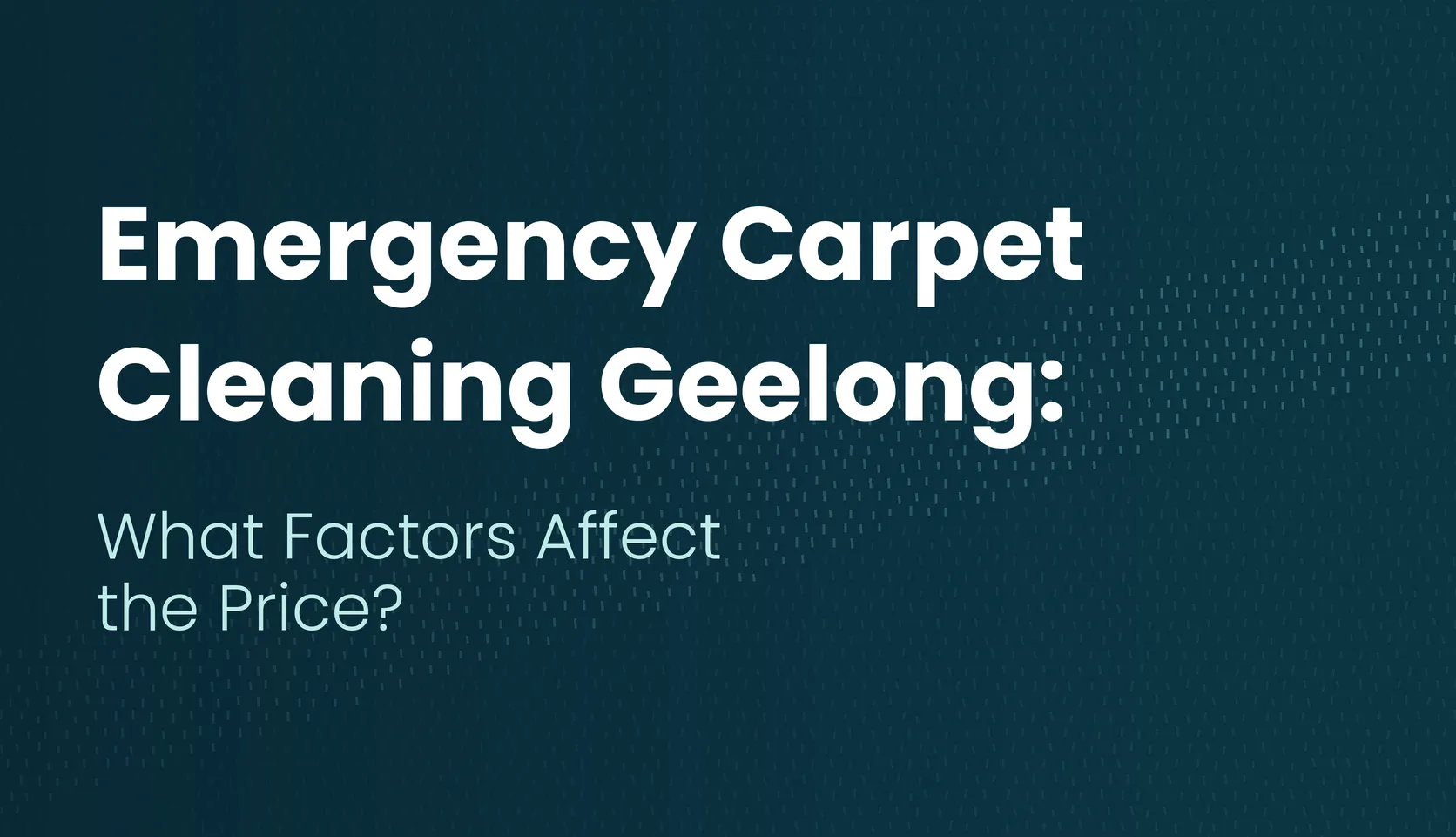 Emergency Carpet Cleaning Geelong: What Factors Affect the Price?